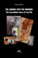The journey into the unknown. The incredible story of my life di Orietta Bosch edito da Europa Edizioni