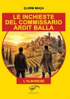 Le inchieste del commissario Ardit Balla. (l'albanese) di Çlirim Muça edito da Il Foglio Letterario Edizioni
