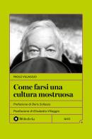 Come farsi una cultura mostruosa. Nuova ediz. di Paolo Villaggio edito da Bibliotheka Edizioni