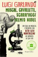 Mosche, cavallette, scarafaggi e premio Nobel di Luigi Garlando edito da HarperCollins Italia