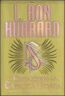 La creazione della capacità umana di L. Ron Hubbard edito da New Era Publications Int.