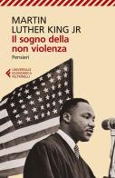 Il sogno della non violenza. Pensieri di Martin Luther King edito da Feltrinelli
