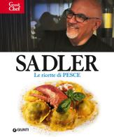 Ricette di pesce di Claudio Sadler edito da Giunti Editore