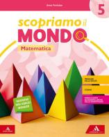 Scopriamo il mondo. Vol. scientifico. Per la 5ª classe elementare. Con e-book. Con espansione online di Emanuela Bramati, Laura Bramati, Anna Fontolan edito da Mondadori Scuola