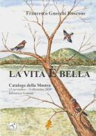 Francesco Gnecchi Ruscone. La vita è bella. Catalogo della mostra. Ediz. illustrata edito da Youcanprint