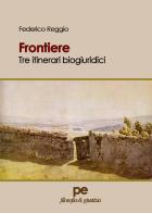 Frontiere. Tre itinerari biogiuridici di Federico Reggio edito da Primiceri Editore