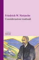 Considerazioni inattuali di Friedrich Nietzsche edito da Foschi (Santarcangelo)