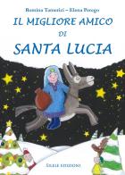 Il migliore amico di Santa Lucia di Romina Tamerici edito da Silele