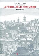 La più bella tra le città minori (Perugia) di G.U. Nazzari edito da Futura Libri