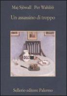 Un assassino di troppo. Romanzo su un crimine di Maj Sjöwall, Per Wahlöö edito da Sellerio Editore Palermo