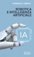Robotica e intelligenza artificiale di Dominique Lambert edito da Queriniana