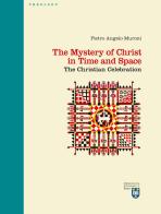 The mystery of Christ in time and space. The christian celebration di Pietro Angelo Muroni edito da Urbaniana University Press