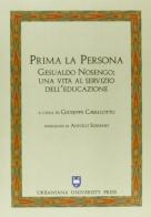 Prima la persona. Gesualdo Nosengo: una vita al servizio dell'educazione di Giuseppe Cavallotto edito da Urbaniana University Press