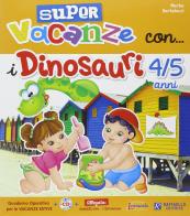 Super vacanze con i dinosauri. 4-5 anni. Con CD Audio. PEr la Scuola materna di Marta Bartolucci edito da Raffaello