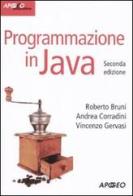 Programmazione in Java. Con CD-ROM di Roberto Bruni, Andrea Corradini, Vincenzo Gervasi edito da Apogeo