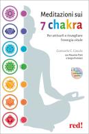 Meditazioni sui 7 chakra. Per attivarli e risvegliare l'energia vitale. Con QR Code di Consuelo C. Casula edito da Red Edizioni