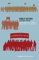 Public history. Discussioni e pratiche edito da Mimesis