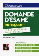 Le 35 domande più frequenti in sede di esame con le relative risposte. Diritto penale parte speciale di Alessandro Trinci edito da Dike Giuridica