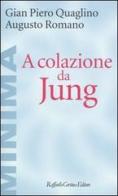 A colazione da Jung di Gian Piero Quaglino, Augusto Romano edito da Raffaello Cortina Editore