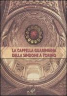 La Cappella Guariniana della Sindone di Torino di Giampaolo Trotta edito da Masso delle Fate