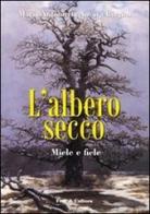 L' albero secco. Miele e fiele di M. Antonietta Biagini Novara edito da Fede & Cultura