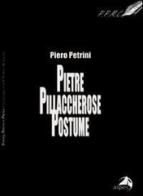 Pietre pillaccherose postume di Piero Petrini edito da Alpes Italia