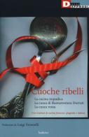 Cuoche ribelli: La cucina impudica-La cuoca di Buenaventura Durruti-La cuoca rossa di Anonimo edito da DeriveApprodi