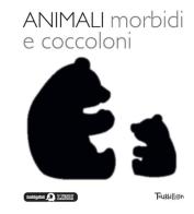 Animali morbidi e coccoloni. Libri per imparare. Ediz. illustrata di Xavier Deneux edito da Tourbillon (Cornaredo)