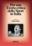 Per una teoria critica dello sport in Italia di Tiziano Marini edito da Medea