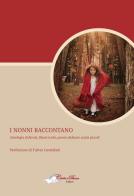 I nonni raccontano. Antologia di favole, filastrocche, poesie dedicate ai più piccoli. Ediz. illustrata edito da Carta e Penna