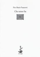 Che senso ha di Pier Mario Fasanotti edito da Italic