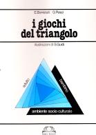 I giochi del triangolo. Giochi attraverso il corpo di Edo Bonistalli, Guido Pesci edito da Omega