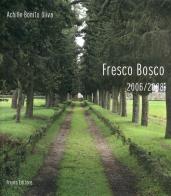 Fresco bosco 2006/2008 di Achille Bonito Oliva edito da Prearo