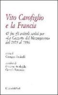 Vito Carofiglio e la Francia. 47 fra gli articoli scritti per «La Gazzetta del Mezzogiorno» dal 1979 al 1996 edito da Edizioni Dal Sud