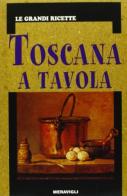 La Toscana a tavola edito da Meravigli