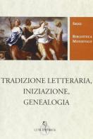 Tradizione letteraria, iniziazione, genealogia edito da Carocci