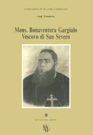 Monsignor Bonaventura Gargiulo, vescovo di San Severo di Luigi Trombetta edito da Longobardi