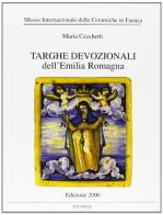 Targhe devozionali dell'Emilia Romagna di Maria Cecchetti edito da Edit Faenza