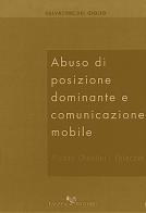 Abuso di posizione dominante e comunicazione mobile. Il caso Omnitel-Telecom di Salvatore Del Giglio edito da Falzea