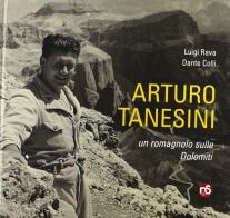 Arturo Tanesini. Un alpinista romagnolo sulle Dolomiti di Luigi Rava, Dante Colli edito da Nuovi Sentieri