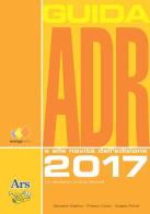 Guida ADR 2017 di Giovanni Adamo, Franco Cioce, Angelo Fiordi edito da Ars Edizioni Informatiche
