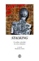 Stalking. Il confine valicabile tra eros e thanatos edito da Erreciedizioni