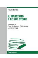 Il marxismo e le sue storie di Paolo Favilli edito da Franco Angeli