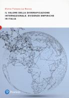 Il valore della diversificazione internazionale. Evidenze empiriche in Italia di Elvira Tiziana La Rocca edito da Pearson