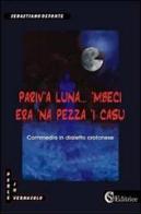 Pariv'a luna... 'mbeci era 'na pezza 'i casu di Sebastiano Defonte edito da CSA Editrice