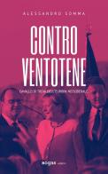 Contro Ventotene. Cavallo di Troia dell'Europa neoliberale di Alessandro Somma edito da Rogas