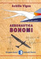 Aeronautica Bonomi di Achille Vigna edito da Matisse srl