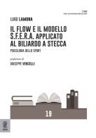 Il flow e il modello S.F.E.R.A. applicato al biliardo a stecca. Psicologia dello sport di Luigi Lamona edito da Aracne (Genzano di Roma)