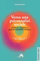 Verso una psicoanalisi sociale. Cultura, carattere e processi normativi inconsci di Lynne Layton edito da Alpes Italia