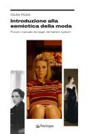 Introduzione alla semiotica della moda. Piccolo manuale dei segni del fashion system di Giulia Rossi edito da Edizioni Pendragon